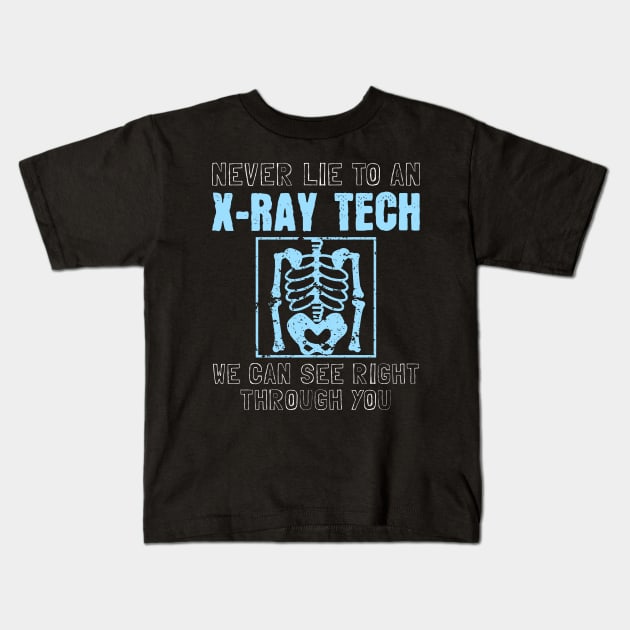 Never Lie To An X-Ray Tech Kids T-Shirt by maxcode